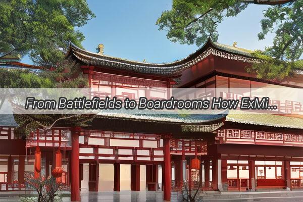 From Battlefields to Boardrooms How ExMilitary Talent is Revolutionizing Chinas Workplace